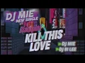 Download Lagu Blackpink - Kill This Love ( DJ Bi Lee ft Mie Remix )