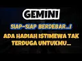 GEMINI SIAP-SIAP BERDEBAR💥ADA HADIAH ISTIMEWA TAK TERDUGA UNTUKMU..