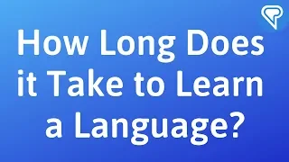 How Long Does it Take to Learn a Language?