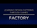 Learning Design Patterns Through Games Factory Pattern
