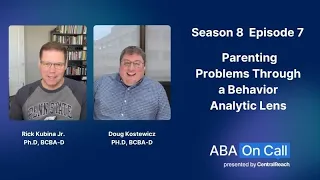 CentralReach ABA On Call Season 8 Ep 7 Parenting Problems Through a Behavior Analytic Lens