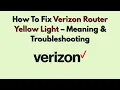How To Fix Verizon Router Yellow Light 2026 - Meaning Troubleshooting