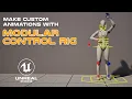 How To Make Custom Animations For Your Game Character Fast With Modular control rig Unreal engine 5