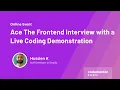 Ace The Frontend Interview with a Live Coding Demonstration Hussien K Staff Developer at Shopify