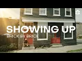 SHOWING UP Brick By Brick Episode Three