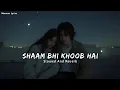 Download Lagu Shaam Bhi Khoob Hai | Slowed And Reverb | Slowed + Reverb | Udit Narayan | Mannan Lyrics