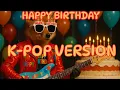 Download Lagu Happy Birthday (K-POP Version)