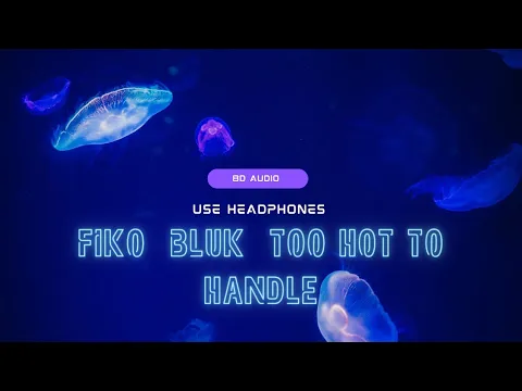 Download MP3 Fiko \u0026 BLUK - Too Hot To Handle (8d audio)||ringtone||alarm||use headphones
