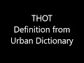 Thot Definition from Urban Dictionary