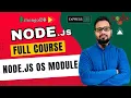 NodeJS Tutorial in Hindi - OS Module in Node js