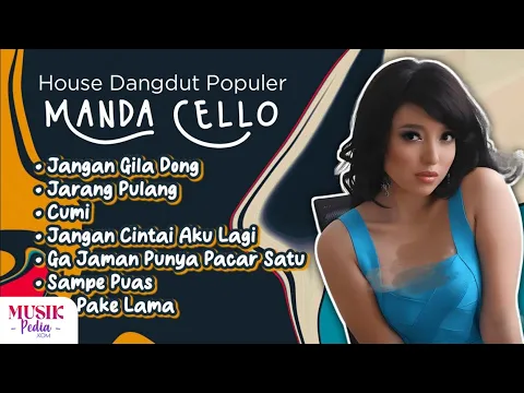 Download MP3 Playlist House Dangdut Populer Manda Cello - Gak Pake Lama Bilang Saja Kalau Kau Suka