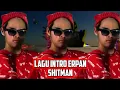 Lagu intro Erpan1140 terbaru 2020 ShitMan (+Link Download)