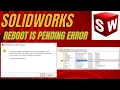 Resolve Windows Reboot is Pending Windows reboot is pending from previous installation SolidWorks