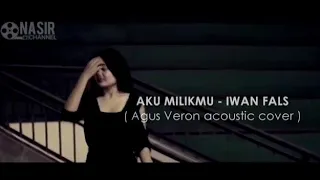 Download 🔴 #aku milikmu-iwan fals#acoustic cover#agus veron# MP3