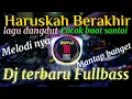 Dj Haruskah Berakhir remix full bass terbaru tiktok viral