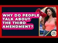 Why Do People Talk About the Third Amendment Guide To Your Rights News