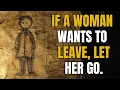 If a woman wants to leave, let her go.