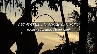 LIRIK LAGU BELOG MEGANDONG -  SRI ADITYA (COVER BY HARMONI MUSIK BALI)