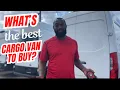 WHAT S THE BEST CARGO VAN TO BUY CARGO VAN BUSINESS