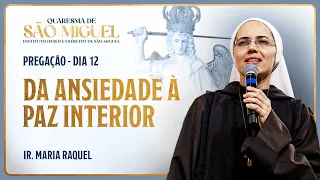 Da ansiedade à paz interior - 12º dia Quaresma de São Miguel | Pregação - Ir. Maria Raquel