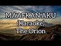 The Orion - Maafkan Aku (Karaoke No Vocal)