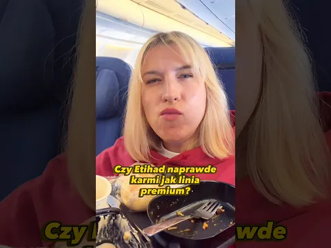 Wszyscy zachwycają się jedzeniem w Etihad… a ja? 👀✈️