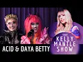 Daya Betty And Acid Betty Are Pretty And Petty On The Kelly Mantle Show