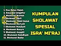 Download Lagu KUMPULAN SHOLAWAT SPESIAL ISRA' MI'RAJ NABI MUHAMMAD - Doa Bulan Rajab, Sholawat Burdah