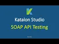Katalon Studio - SOAP API Testing