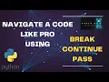 Python Basics 10 Understanding Break Continue and Pass for BEGINNERS