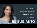 Download Lagu IIS SUGIANTO, The Very Best Of, Vol.12 : Mimpi - Sayangilah - Rinduku - Hujan