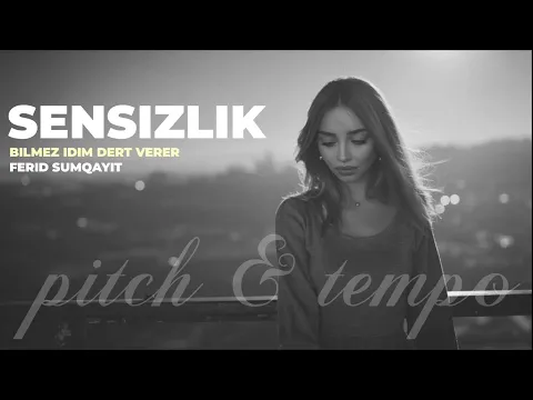 Video Thumbnail: Bilmez Idim Dert Verer (Pitch & Tempo)  Ferid Sumqayit - Sensizlik  