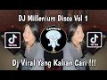 Download Lagu DJ MILLENIUM DISCO CLUB VOL 1 VIRAL TIK TOK TERBARU 2024 YANG KALIAN CARI !