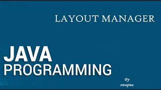 JAVA PROGRAMMING-Layout Manager Border Layout Grid Layout Flow Layout Card layout GridBag layout