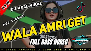 Download DJ Arab ( Wala  Amri Get ) DJ FYP TIKTOK Full Bass Horeg style Paradise MP3
