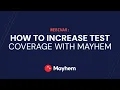 Webinar How To Increase Test Coverage and Confidence With Mayhem