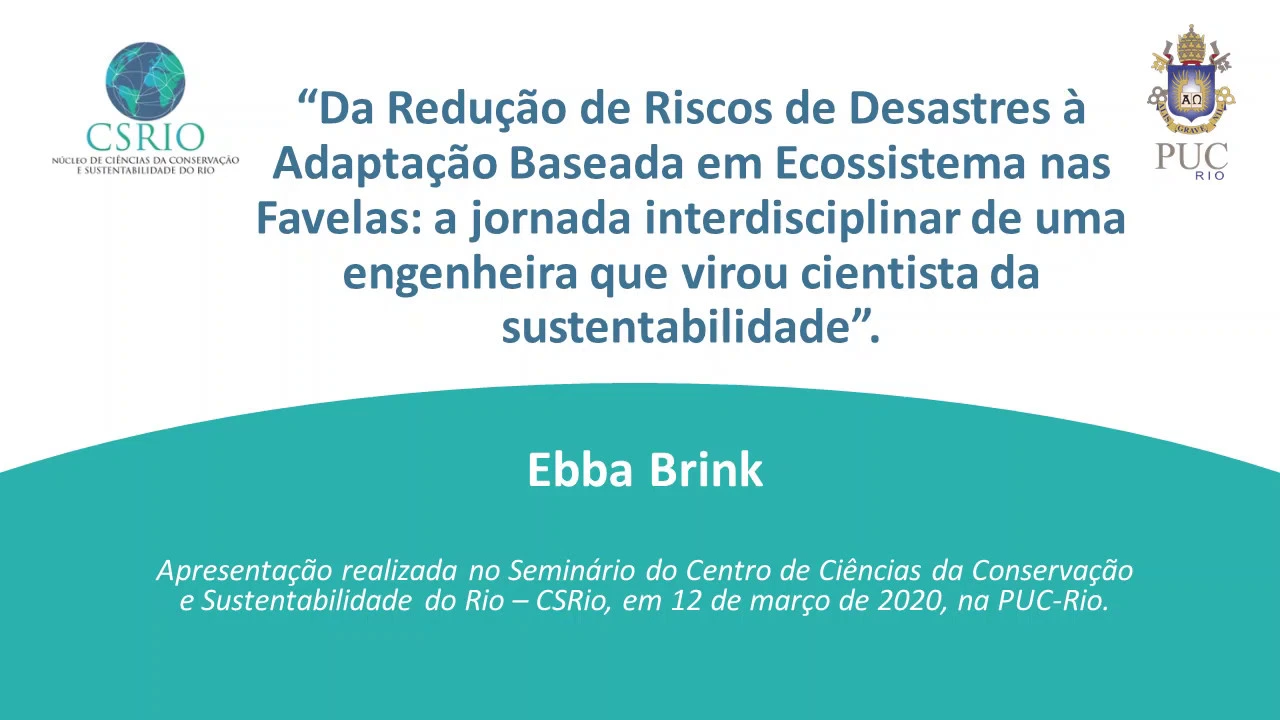 Seminário CSRio - Da Redução de Riscos de Desastres à Adaptação baseada em Ecossistema nas Favelas