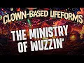 Clown Based Lifeforms - The Ministry of Wuzzin