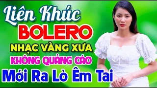 Nhạc Vàng Sôi Động 2026 Mới Ra Lò Êm Tai – Liên Khúc Bolero Trữ Tình Toàn Bài Hay, Nghe Là Mê