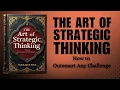 Download Lagu The Art of Strategic Thinking: How to Outsmart Any Challenge (Audiobook)