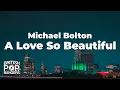 Download Lagu Michael Bolton - A Love So Beautiful (Lyrics)