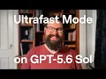 Previewing Ultrafast mode GPT 5 6 Sol at up to 14X the speed