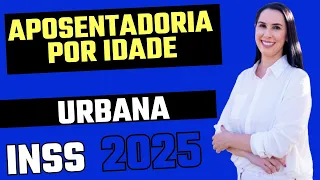 Aposentadoria por idade urbana INSS 2025