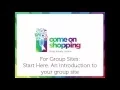 Groups Introduction to your Group Site in Come On Shopping
