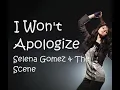 Selena Gomez & The Scene - I Won't Apologize - Lyrics On Screen