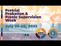 Pretrial Probation and Parole Supervision Week 2025