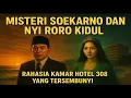 Download Lagu Misteri Soekarno Dan NYI Roro Kidul - Rahasia Kamar 308 Yang Tersembunyi