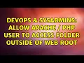 DevOps SysAdmins Allow apache php user to access folder outside of web root 2 Solutions