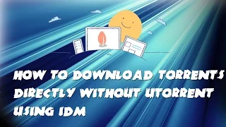how to download torrents directly with idm no utorrent required 