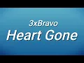 Download Lagu 3xBravo - Heart Gone (Lyrics)